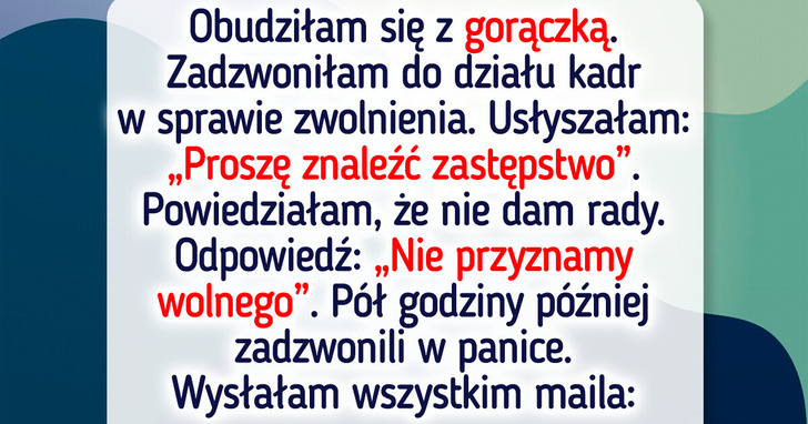Nie przyznano mi urlopu zdrowotnego, bo nie miał mnie kto zastąpić