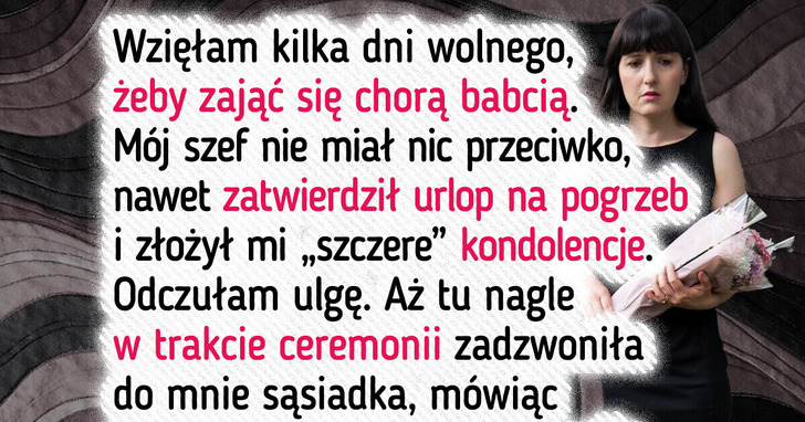 Sądziłam, iż szef szanuje moją żałobę, ale jego zachowanie było dla mnie ciosem