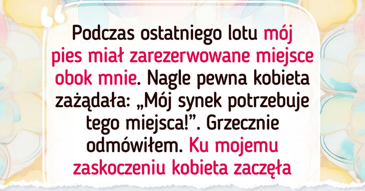 Odmówiłem oddania miejsca mojego psa rozpieszczonemu dziecku, a jego matka zrobiła awanturę