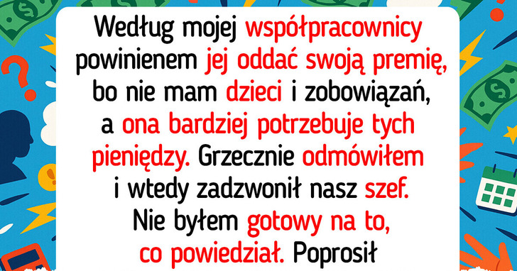Nie zamierzam oddać swojej premii współpracowniczce tylko dlatego, iż jest mamą trójki dzieci