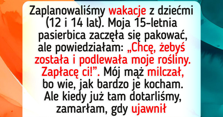 Nie zabrałam pasierbicy na rodzinne wakacje