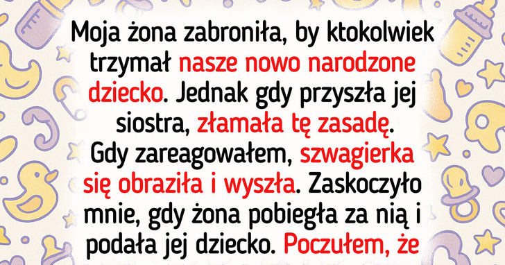 Zasady były jasne, ale żona złamała je dla swojej siostry. Prawda mnie zaskoczyła