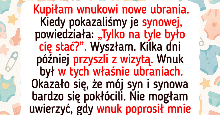 Myślałam, iż sprawię euforia wnukowi nowymi ubraniami — synowa mnie ośmieszyła