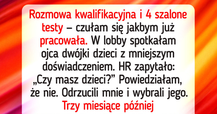 Przeszłam 5 rund rekrutacji na stanowisko, a potem dział HR odrzucił mnie, bo nie mam dzieci