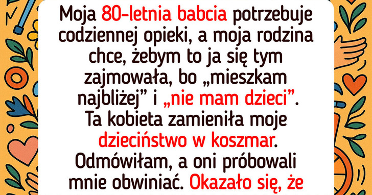 Nie zrezygnuję ze swojego życia, żeby opiekować się babcią