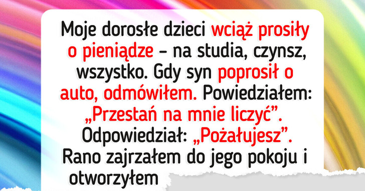 Przestałem utrzymywać dorosłych synów — jestem ojcem, nie bankomatem