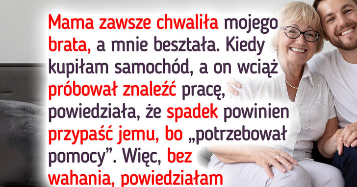 Brat wykorzystywał łatwowierność mamy, więc pokazałam, iż tak być nie może