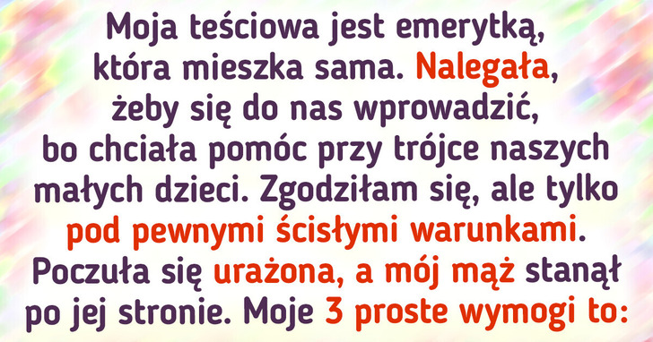 Nie zgadzam się, żeby teściowa się do nas wprowadziła, dopóki nie uszanuje moich warunków