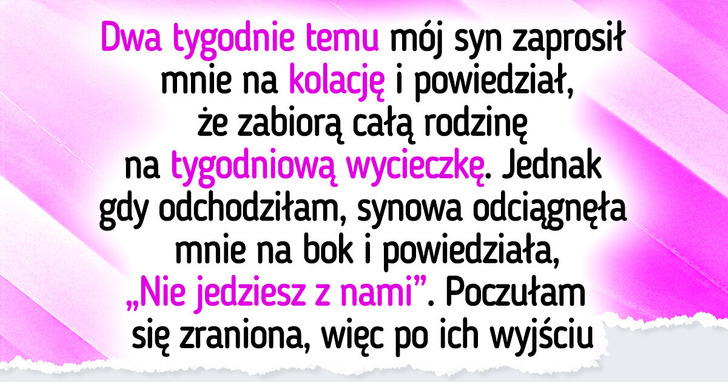 Synowa wykluczyła mnie z rodzinnej wycieczki, a ja pokazałam dokładnie, co o tym myślę