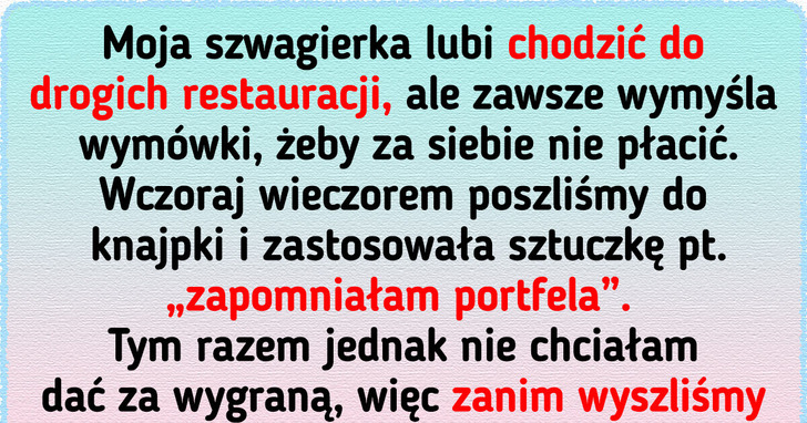 Miałam dość płacenia za moją szwagierkę i postanowiłem dać jej nauczkę