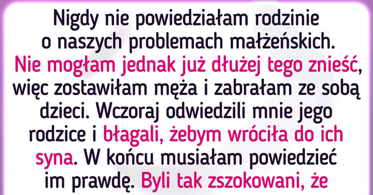 Mąż obwinia mnie o to, iż wyjawiłam teściom okropną prawdę na jego temat