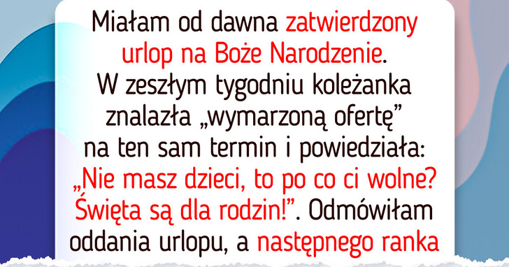 Odmówiłam oddania urlopu koleżance i nie żałuję
