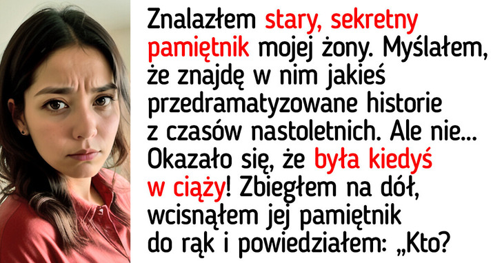 Znalazłem sekretny pamiętnik mojej żony, a w nim zapiski na temat dziecka, o którego istnieniu nie miałem pojęcia