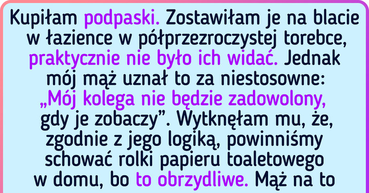 Internautka zapytała, czy jej mąż ma rację, żądając trzymania podpasek w niewidocznym miejscu. Do dyskusji włączyli się też mężczyźni