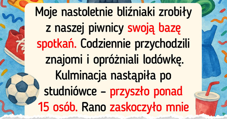 Pozwoliłam nastolatkom rządzić w naszej piwnicy — nie spodziewałam się tego, co się stało