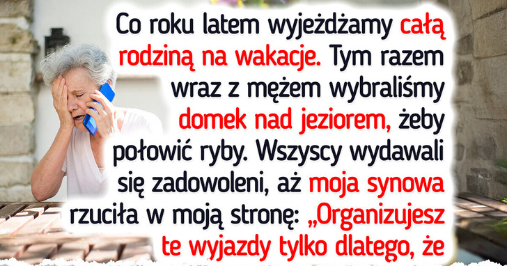 Nie zaprosiłam synowej na rodzinny urlop i rozpętała się burza