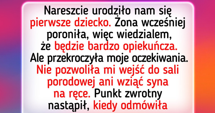 Nie pozwolę żonie decydować o każdym aspekcie wychowania — to także mój syn