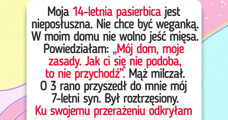 Zakazałam pasierbicy jeść mięsa, to mój dom