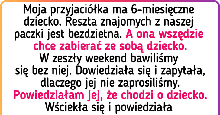 Powiedziałam mojej przyjaciółce, iż jej dziecko nie jest mile widziane na naszych spotkaniach i nie żałuję