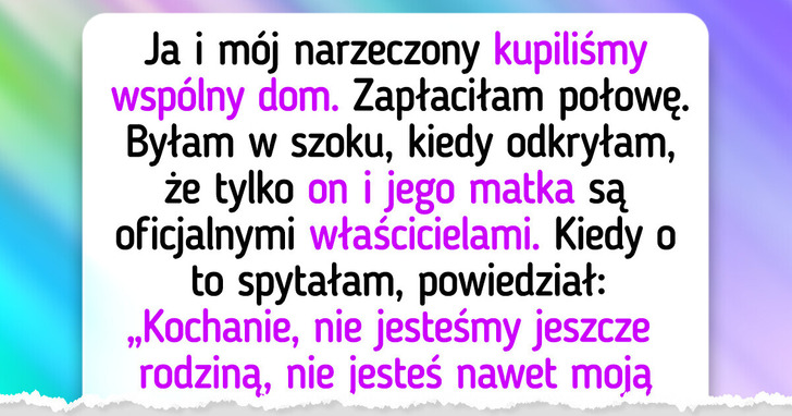 Mój narzeczony oddał swojej mamie część naszego domu — czuję się zdradzona