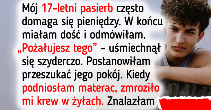 Wyrzuciłam pasierba z domu po tym, jak odkryłam jego mroczny sekret