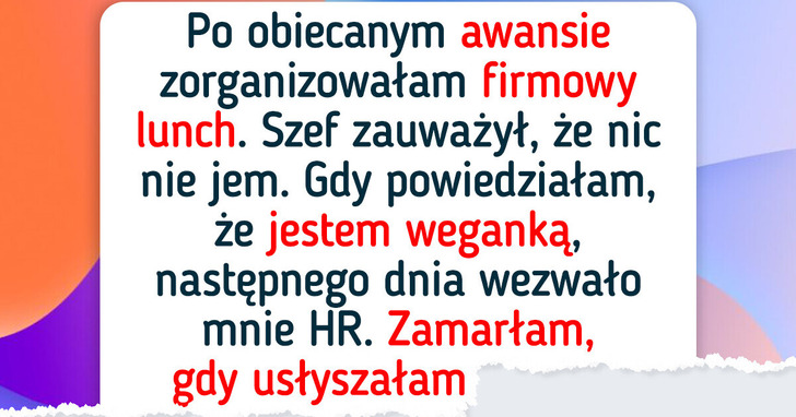 Powiedziałam szefowi, iż jestem weganką — następnego dnia zostałam wezwana przez HR