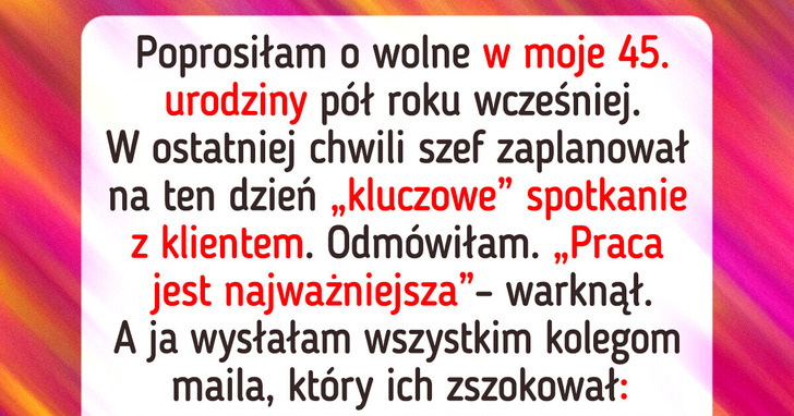 Szef kazał mi zrezygnować z urodzin — nie spodziewał się mojej reakcji