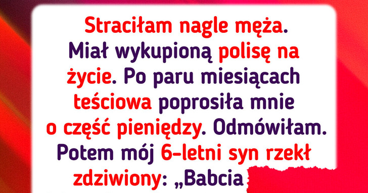 Teściowie zażądali pieniędzy z polisy męża, a ja się boję o dzieci