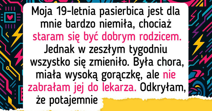 Nie zabrałam pasierbicy do lekarza, bo odkryłam jej tajemnicę