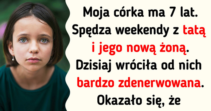Niebywałe, o co mój były mąż poprosił naszą córkę