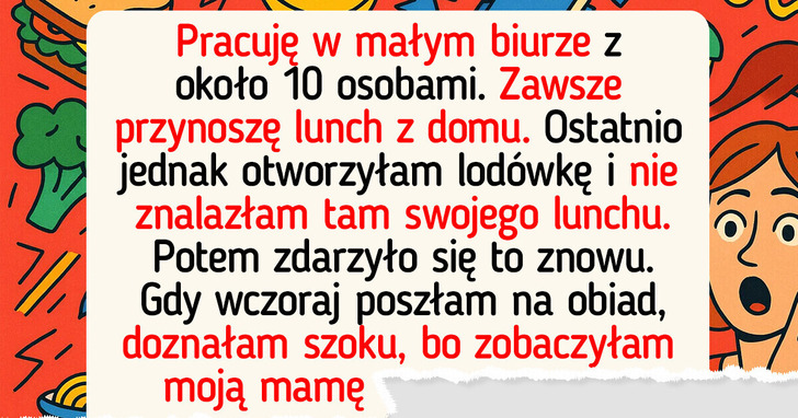 Współpracownica ciągle kradła mi lunch, więc słodko się zemściłam