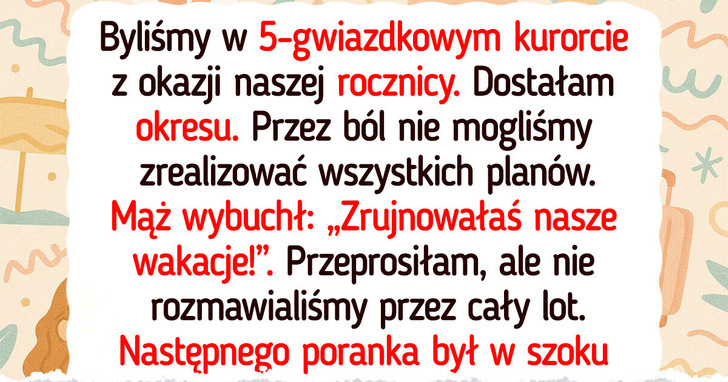 Mąż obwinił mnie o zrujnowanie naszych wakacji, a ja zaserwowałam mu słodką zemstę