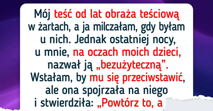 Mój teść zawsze publicznie obraża teściową, ale pokazała mu wreszcie jego miejsce