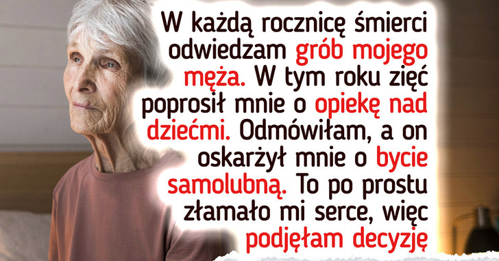Zerwałam kontakty z zięciem i córką po tym, co powiedzieli o moim zmarłym mężu