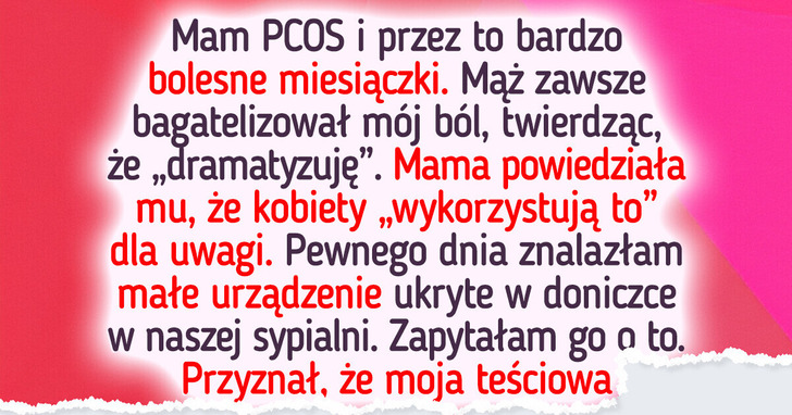 Mój mąż nie wierzył, iż mam bolesne miesiączki — i razem z teściową zastawili na mnie pułapkę