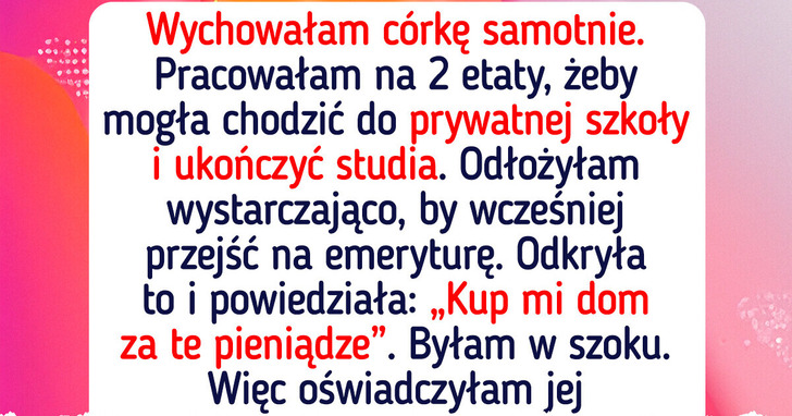 Poświęciłam wszystko dla córki — a teraz jeszcze chce pozbawić mnie emerytury