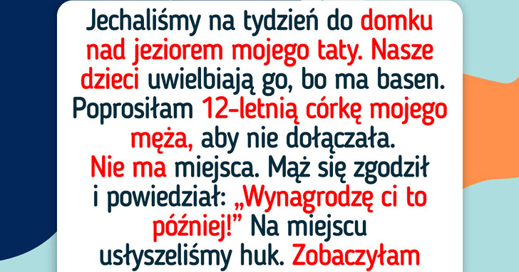 Wykluczyłam córkę mojego męża z naszego rodzinnego wyjazdu