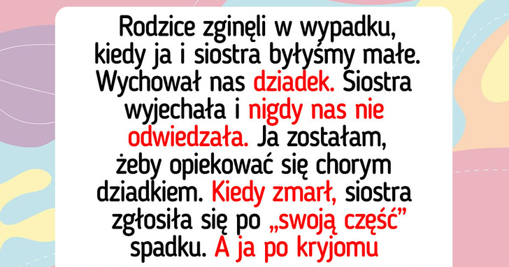 Nie podzielę się spadkiem po dziadku — tylko ja się nim opiekowałam
