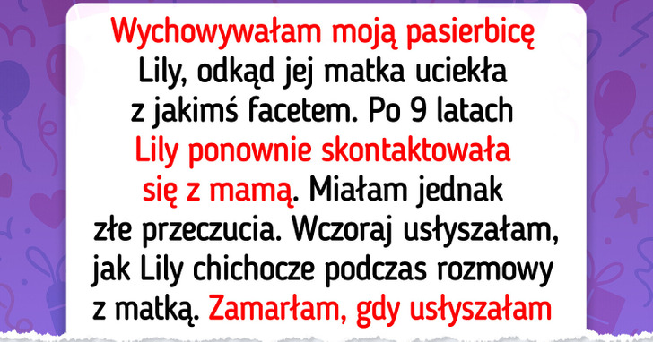 Wychowywałam pasierbicę przez 9 lat, a ona odpłaciła mi okrucieństwem