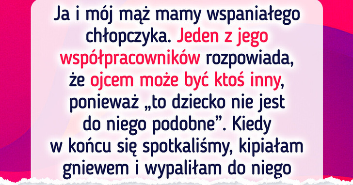 Kolega mojego męża insynuował, iż nasze dziecko nie jest jego. Dałam mu lekcję, której nie zapomni