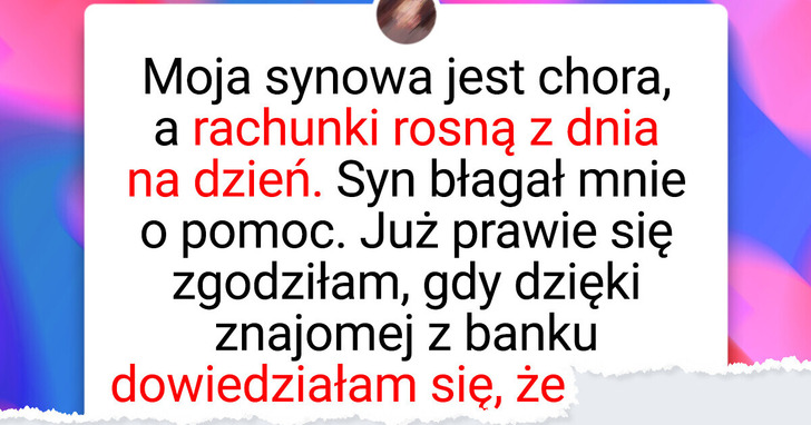 Nie jestem instytucją charytatywną, która będzie opłacać leczenie synowej