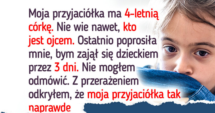 Zgodziłem się zająć córką przyjaciółki, a teraz chętnie ją zaadoptuję
