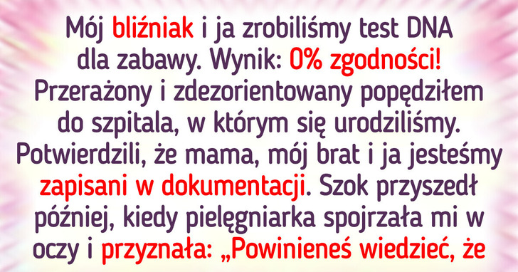 Ja i mój bliźniak jesteśmy całkowicie straumatyzowani tym, co ujawnił nasz test DNA