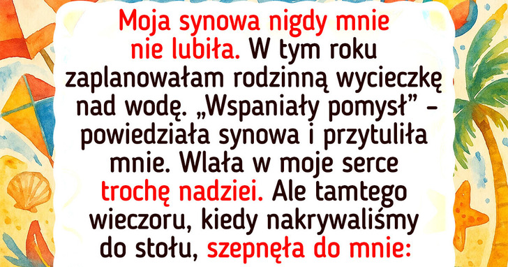 Nie zaprosiłam synowej na naszą rodzinną wycieczkę — i choćby nie wiem, czy tego żałuję