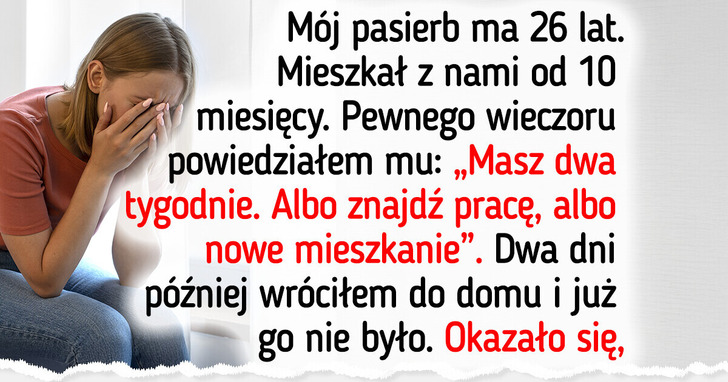 Dałem bezrobotnemu pasierbowi dwa tygodnie na wyprowadzkę — moja żona jest załamana