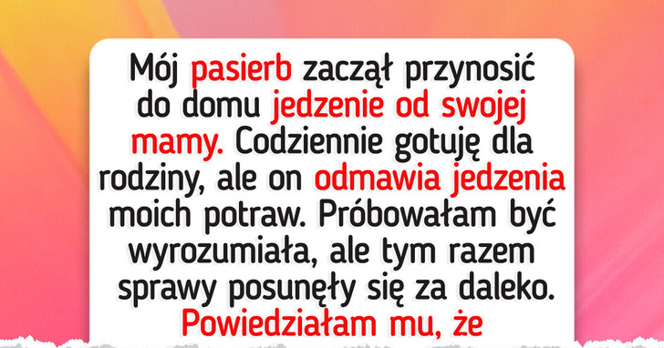 Mój 15-letni pasierb nie chce jeść moich posiłków