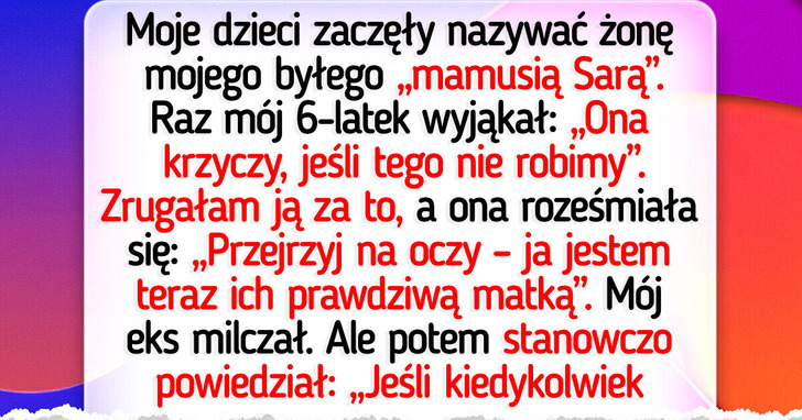 Nowa żona mojego byłego usilnie pragnęła zastąpić mnie w roli „mamy” — jego reakcja nie pozostawiła złudzeń