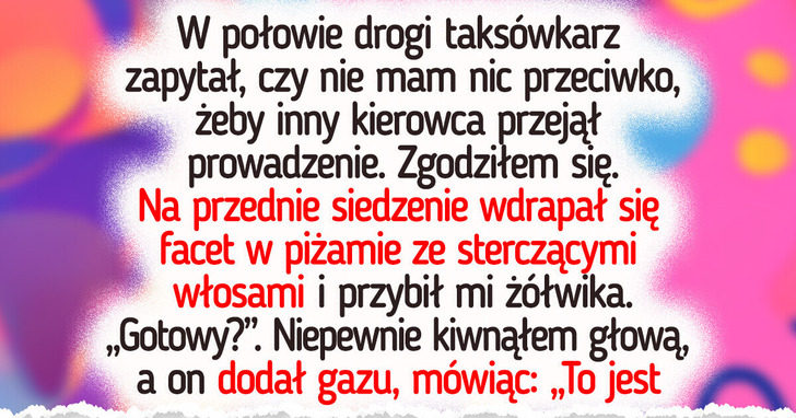 20 przypadków, gdy zwykły kurs taksówką przerodził się w niezapomnianą historię