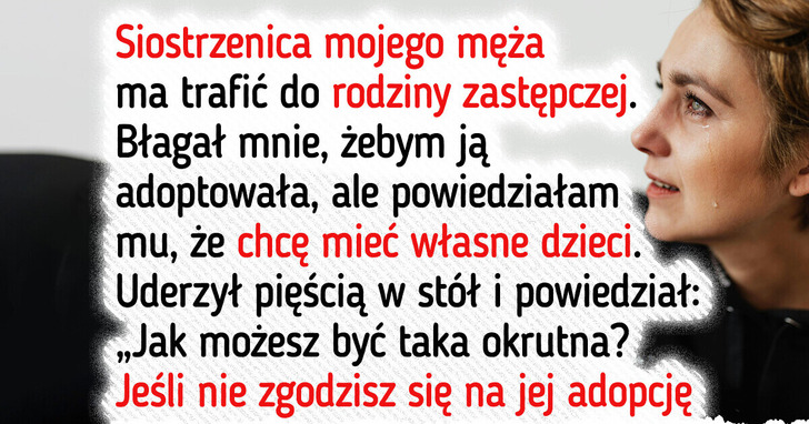 Nie chciałam adoptować siostrzenicy męża — według niego jestem bezduszna