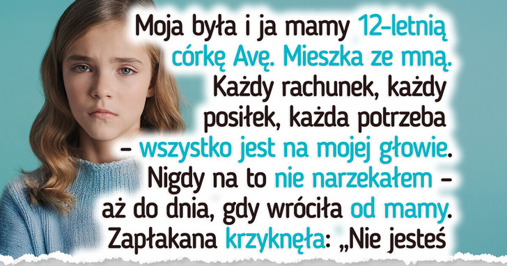 Odmówiłem opieki nad córką, gdy wybrała nowego partnera matki zamiast mnie